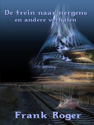 cover image of De trein naar nergens en andere verhalen